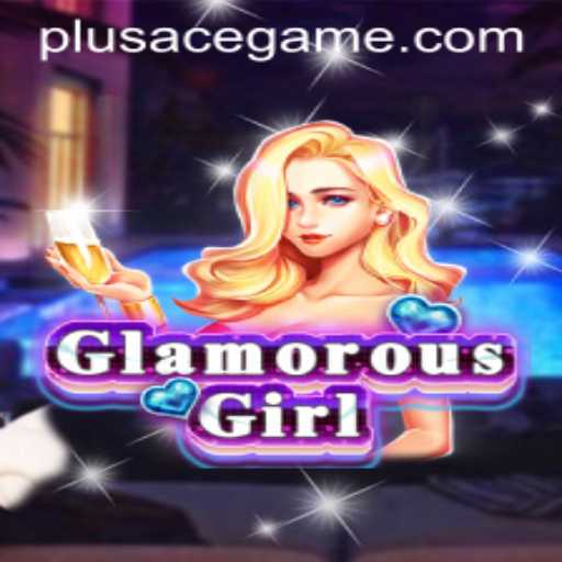 GlamorousGirl: A New Wave in Interactive Gaming With PlusAce